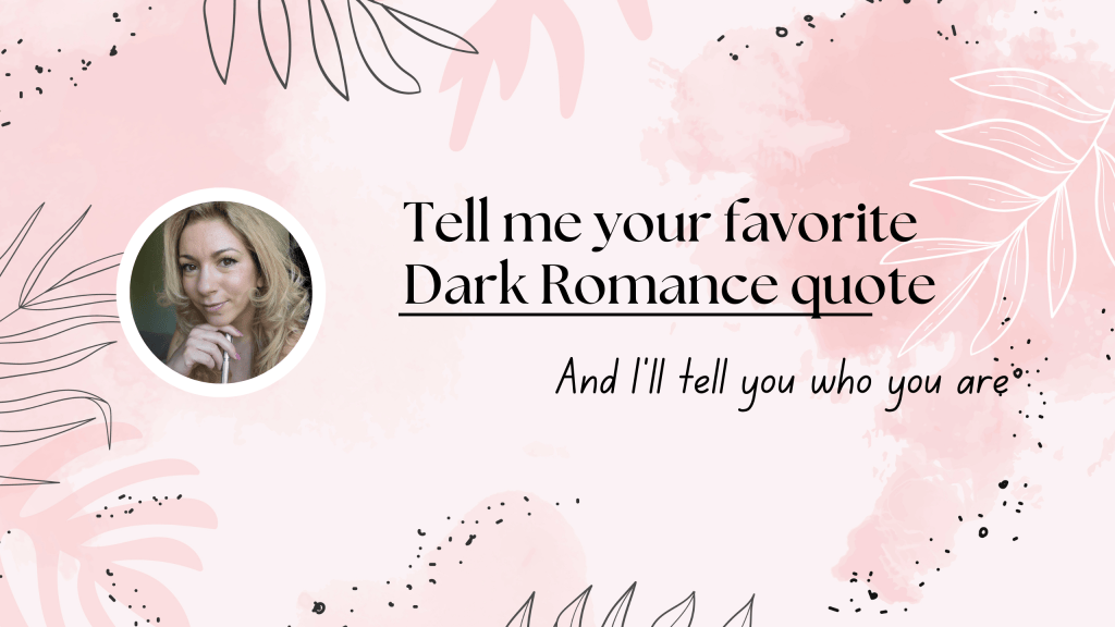 Tell me your favorite Dark Romance line, and I’ll tell you who you&nbsp;are